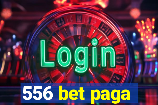 556 bet paga